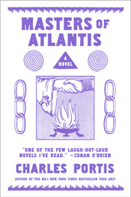 The Masters of Atlantis (A Novel) by Charles Portis, 9781585670215