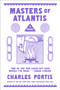 The Masters of Atlantis (A Novel) by Charles Portis, 9781585670215