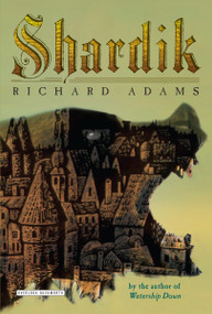 Shardik (The Extraordinary Fantasy Novel by the Author of Watership Down) by Richard Adams, 9781585671823