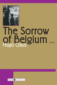 The Sorrow of Belgium (A Coming-of-Age Novel of War, Identity, and Moral Awakening) by Hugo Claus, 9781585672387
