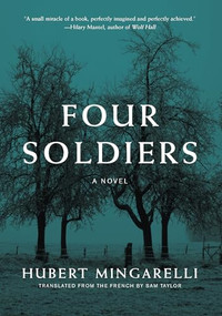 Four Soldiers (A Novel) by Hubert Mingarelli, Sam Taylor, 9781620974407