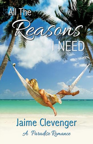 All the Reasons I Need by Jaime Clevenger, 9781642470574