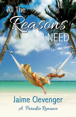 All the Reasons I Need by Jaime Clevenger, 9781642470574