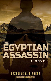 The Egyptian Assassin (A Novel) by Ezzedine C. Fishere, Jonathan Wright, 9789774169311