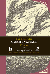 The Illustrated Gormenghast Trilogy (Titus Groan, Gormenghast, and Titus Alone) by Mervyn Peake, Michael Moorcock, 9781590207178