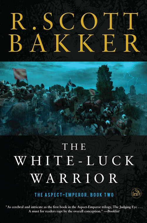 The White-Luck Warrior (The Aspect-Emperor: Book Two) by R. Scott Bakker, 9781590208168