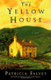 The Yellow House (A Novel) by Patricia Falvey, 9781599952024
