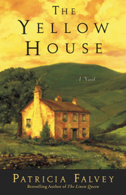 The Yellow House (A Novel) by Patricia Falvey, 9781599952024