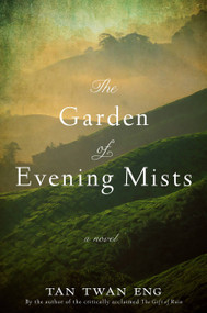 The Garden of Evening Mists by Tan Twan Eng, 9781602861800