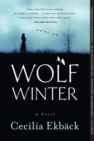Wolf Winter by Cecilia Ekbäck, 9781602862944