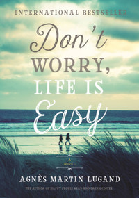 Don't Worry, Life Is Easy by Agnès Martin-Lugand, 9781602863040