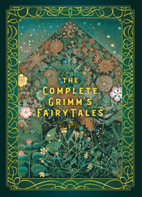 The Complete Grimm's Fairy Tales by Jacob Grimm, Wilhelm Grimm, Arthur Rackham, 9781631067181