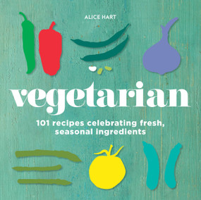 Vegetarian (101 recipes celebrating fresh, seasonal ingredients) by Alice Hart, 9781760634377