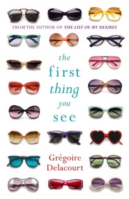 The First Thing You See by Gregoire Delacourt, 9781780226644