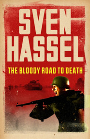 The Bloody Road To Death by Sven Hassel, 9781780228105