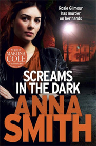 Screams in the Dark (Rosie Gilmour 3) by Anna Smith, 9781780871202