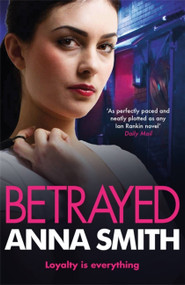 Betrayed (Rosie Gilmour 4) by Anna Smith, 9781780871240