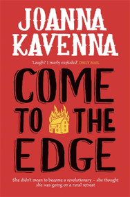 Come to the Edge by Joanna Kavenna, 9781780872162