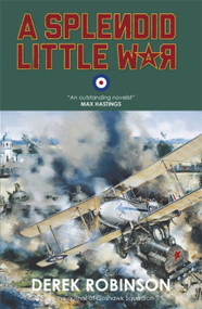 A Splendid Little War by Derek Robinson, 9781780878096