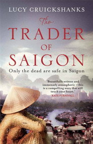 The Trader of Saigon - 9781782063445 by Lucy Cruickshanks, 9781782063445
