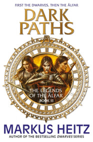 Dark Paths (The Legends of the Alfar Book III) by Markus Heitz, 9781782065944