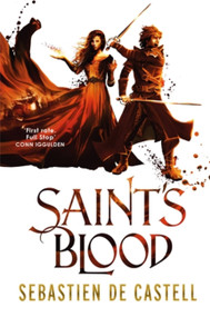 Saint's Blood (The Greatcoats Book 3 That Will Leave You Stunned!) by Sebastien de Castell, 9781782066811