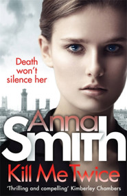 Kill Me Twice (Rosie Gilmour 7) by Anna Smith, 9781784294793