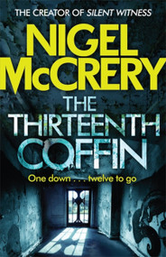 The Thirteenth Coffin by Nigel McCrery, 9781784294823