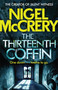 The Thirteenth Coffin by Nigel McCrery, 9781784294823
