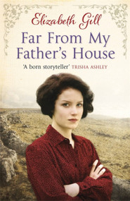 Far From My Father's House by Elizabeth Gill, 9781784299903