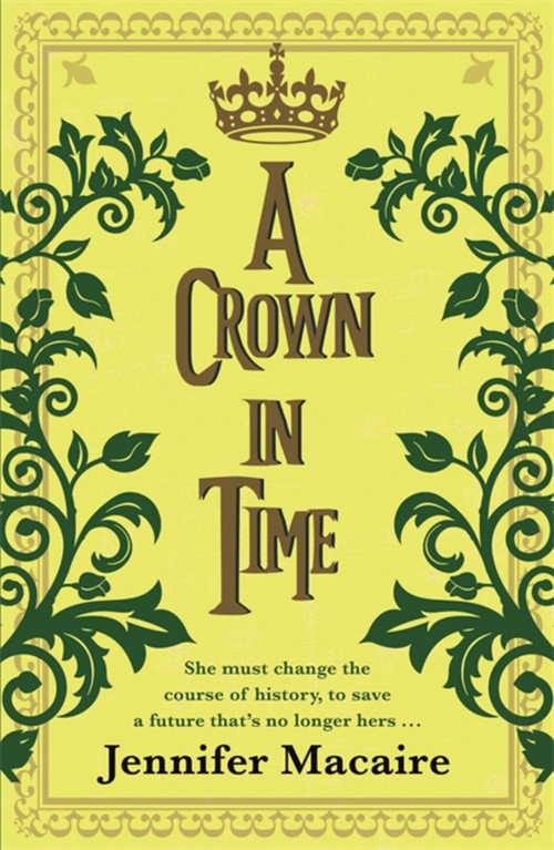 A Crown in Time by Jennifer Macaire, 9781786157768