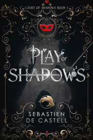 Play of Shadows by Sebastien de Castell, 9781787471474