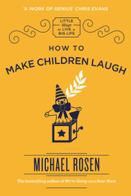 How to Make Children Laugh by Michael Rosen, 9781787471573