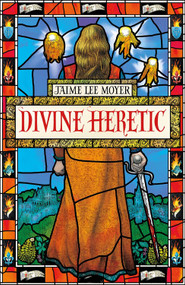 Divine Heretic (Divine Heretic) by Jaime Lee Moyer, 9781787479241