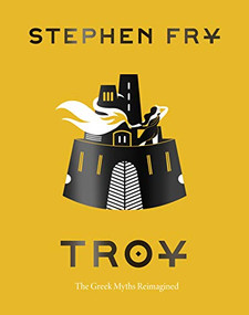 Troy (The Greek Myths Reimagined) - 9781797207070 by Stephen Fry, 9781797207070