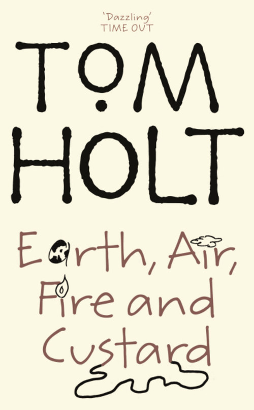 Earth, Air, Fire and Custard by Tom Holt, 9781841492827