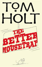 The Better Mousetrap by Tom Holt, 9781841495040