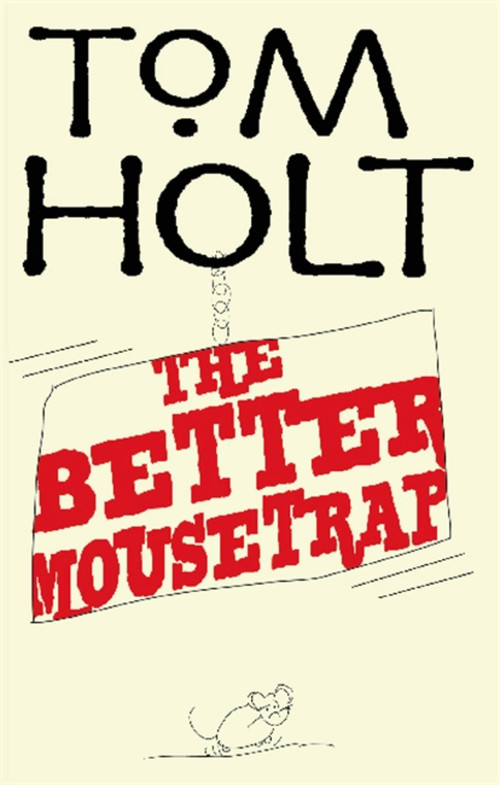 The Better Mousetrap by Tom Holt, 9781841495040