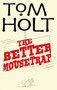 The Better Mousetrap by Tom Holt, 9781841495040