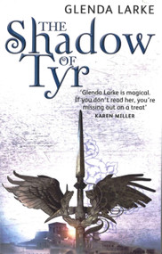 The Shadow Of Tyr (Book Two of the Mirage Makers) by Glenda Larke, 9781841496085