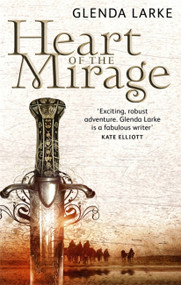 Heart Of The Mirage (Book One of The Mirage Makers) by Glenda Larke, 9781841496092
