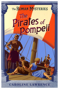 The The Roman Mysteries: The Pirates of Pompeii (Book 3) by Caroline Lawrence, 9781842550229