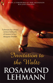 Invitation to the Waltz by Rosamond Lehmann, 9781844083053