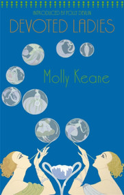 Devoted Ladies by Molly Keane, 9781844083237