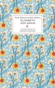 The Enchanted April - 9781844087617 by Elizabeth von Arnim, 9781844087617