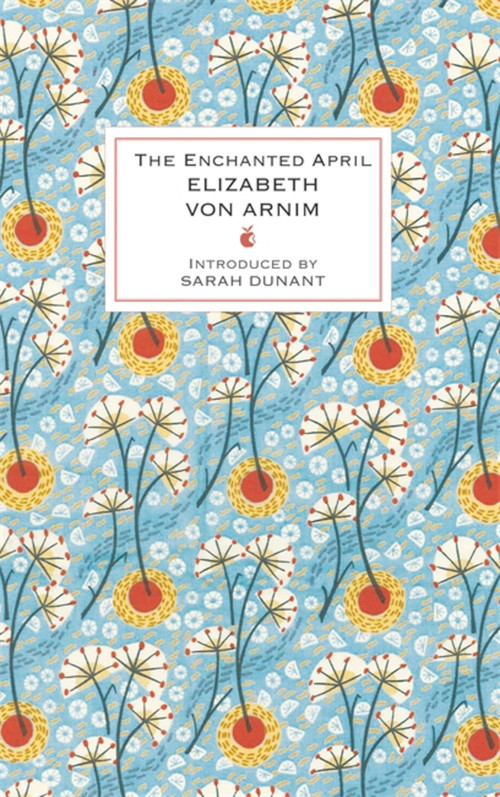 The Enchanted April - 9781844087617 by Elizabeth von Arnim, 9781844087617