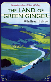 The Land of Green Ginger by Winifred Holtby, 9781844087921