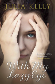 With My Lazy Eye by Julia Kelly, 9781847249463