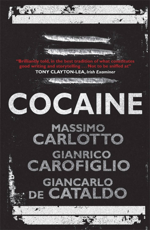 Cocaine by Massimo Carlotto, Gianrico Carofiglio, Giancarlo De Cataldo, 9781848665989