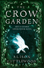 The Crow Garden by Alison Littlewood, 9781848669888